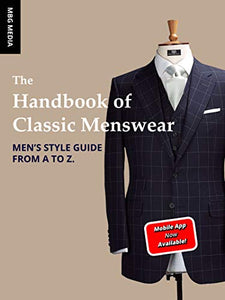 The Handbook of Classic Menswear: Men's Style Guide From A to Z