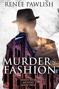 Murder In Fashion (The Dewey Webb Historical Mystery Series Book 2)