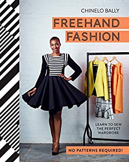 Freehand Fashion: Learn to sew the perfect wardrobe - no patterns required