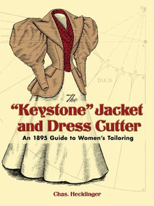 The "Keystone" Jacket and Dress Cutter: An 1895 Guide to Women's Tailoring (Dover Fashion and Costumes)