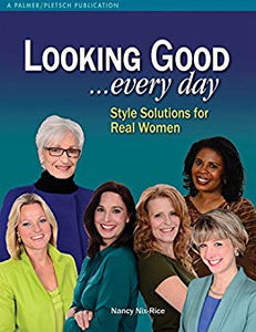 Looking Good . . . Every Day: Style Solutions for Real Women